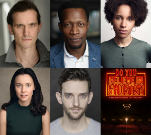 Cast Announced For The World Premiere Of DO YOU BELIEVE IN GHOSTS? 