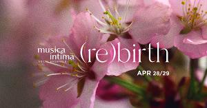 Musica Intima to Present (RE)BIRTH Concert This Month 