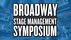 Broadway Stage Management Symposium Sets Venue & Topics For 9th Annual Stage Manager Conference Image