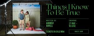 Black Swan State Theatre Presents THINGS I KNOW TO BE TRUE This Month 