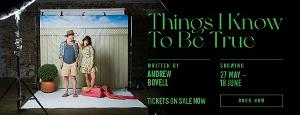 Black Swan State Theatre Presents THINGS I KNOW TO BE TRUE This Month Image