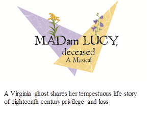 MADAM LUCY, DECEASED A New Musical To Be Presented On The William & Mary Campus, June 11 