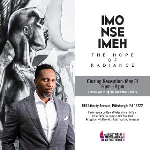 Celebrate The Closing Reception Of THE HOPE OF RADIANCE Exhibition At The August Wilson African American Cultural Center Image