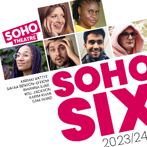 Playwrights Revealed in 2023/24 Soho Six, Co-Commissioned With Leading UK Producers  Image