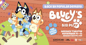 BLUEY LIVE Stage Show Returns To Hershey Theatre This Fall 