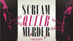 SCREAM QUEER MURDER Comes to King's Head Theatre in August 