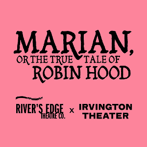 Irvington Theater & River's Edge Theatre Co. To Team Up For Adam Szymkowicz's MARIAN Image