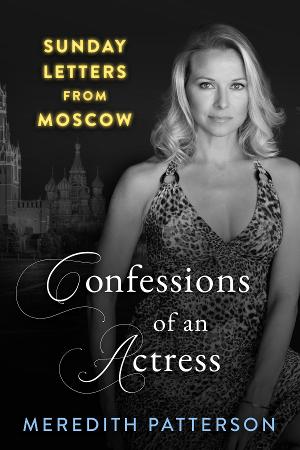 Broadway's Meredith Patterson Releases Memoir SUNDAY LETTERS FROM MOSCOW 