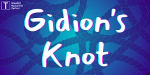 GIDION'S KNOT Comes to TSquared Production Company Image