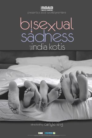 Road Theatre Company Presents The World Premiere Of BISEXUAL SADNESS By India Kotis 