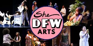 SheDFW: A Bold New Chapter in SheNYC Arts' Quest for Gender Equity in the Arts 