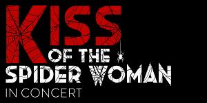 Florida Theatrical Association Presents KISS OF THE SPIDER WOMAN In Concert At The Abbey Image