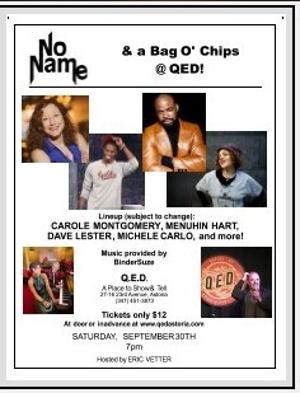 NO NAME & A BAG O'CHIPS Comedy / Variety Show Returns To Q.E.D. Astoria, September 30 
