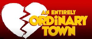 Invite Only Industry Presentation of the New Musical AN ENTIRELY ORDINARY TOWN To Take Place September 28 