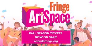 Orlando Fringe Welcomes Two Organizations To Join The Fall 23' Lineup At Fringe ArtSpace 