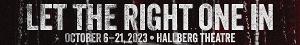 Explore The Darker Side Of Humanity With LET THE RIGHT ONE IN Opening At CSUF On October 6 Image