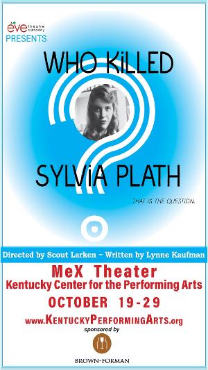 Eve Theatre Company to Present Louisville Premiere of WHO KILLED SYLVIA PLATH 