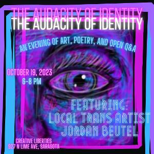 THE AUDACITY OF IDENTITY: ART AND POETRY BY JORDAN BEUTEL Featured at Creative Liberties This Month Image