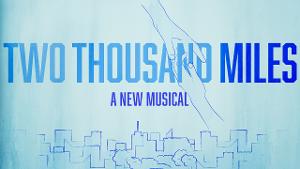 New Musical TWO THOUSAND MILES Will Receive Fully Staged Production In Brevard County 