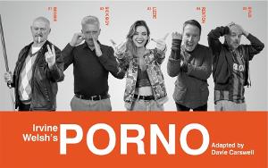 Irvine Welsh's PORNO Comes to the West End This Month Image