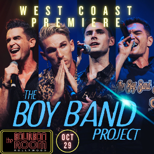 THE BOY BAND PROJECT Makes LA Debut at The Bourbon Room, Hollywood 