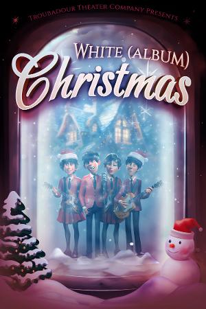 Troubadour Theater Company Presents A World Premiere Holiday Musical Event WHITE (ALBUM) CHRISTMAS 
