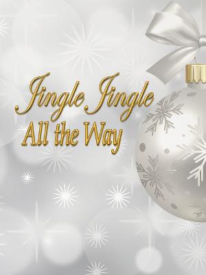 Way Off Broadway Celebrates The Holiday Season With JINGLE JINGLE ALL THE WAY 