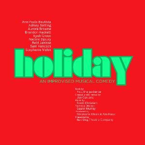 Bad Dog Theatre Presents HOLIDAY! AN IMPROVISED MUSICAL Inspired by Stephen Sondheim's COMPANY 