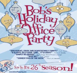 BOB'S HOLIDAY OFFICE PARTY Returns to Beverly Hills Playhouse 