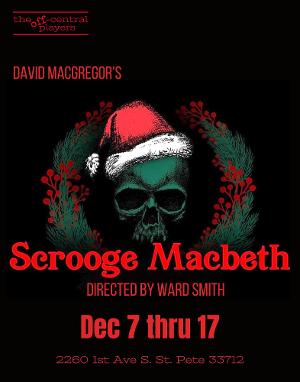 The Off-Central Players to Close Out The Year With Some Holiday Hijinks, Songs And Good Cheer in SCROOGE MACBETH 