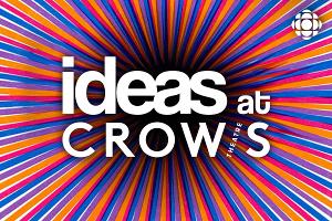 IDEAS AT CROW'S THEATRE To Be Recorded At Crow's Theatre From January To June 2024, Inspired By Five Plays In The Theatre's 40th Anniversary Season 