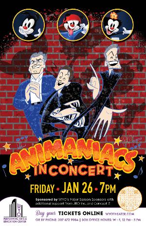 The WYO Performing Arts and Education Center Presents ANIMANIACS: IN CONCERT 