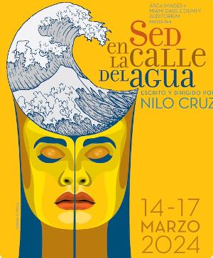 World Premiere of SED EN LA CALLE DEL AGUA by Nilo Cruz to be Presented at Miami-Dade County Auditorium 
