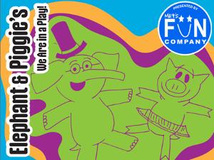 Mo Willems' Dynamic Duo, Elephant & Piggie, Come to Town at MET's Fun Company 
