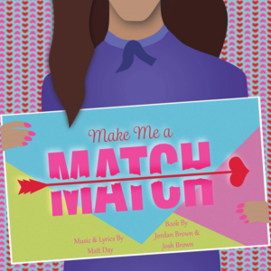 MAKE ME A MATCH Will Premiere At 2019 IndyFringe Festival 