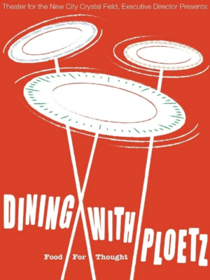 DINING WITH PLOETZ Set To Open At Theater For The New City, 9/6 