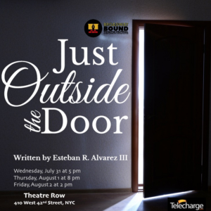 Esteban R. Alvarez III And Broadway Bound Theatre Festival Presents JUST OUTSIDE THE DOOR Image