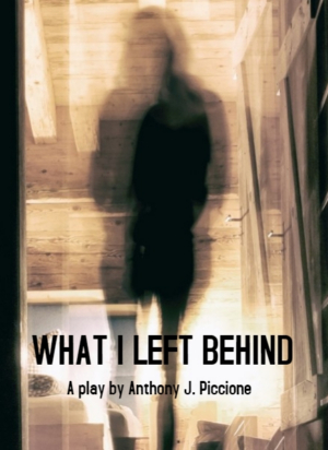 Anthony J. Piccione's WHAT I LEFT BEHIND Now Available From Smith Scripts Image