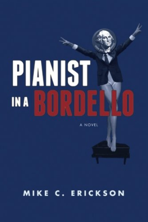Mike C. Erickson Announces Historical Satire PIANIST IN A BORDELLO Image