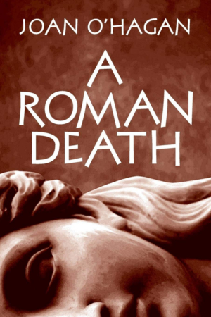 Black Quill Announces Joan O'Hagan's Historical Thriller A ROMAN DEATH 