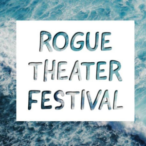 Rogue Theater Festival Is Making A Wave 