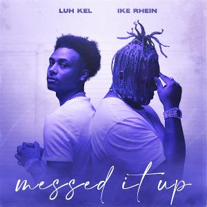 Ike Rhein Releases 'Messed It Up' Featuring Platinum Recording Artist Luh Kel Image