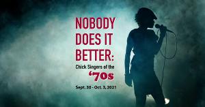 NOBODY DOES IT BETTER: Chick Singers Of The '70s to be Presented at SideNotes Cabaret 