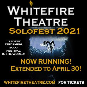 Whitefire Theatre Extends Solofest Through April 2021  Image