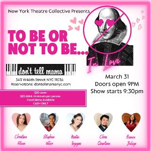 New York Theatre Collective Presents TO BE OR NOT TO BE...IN LOVE 