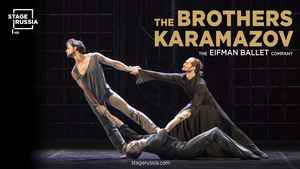 Stage Russia Bringing Boris Eifman's Staging Of BROTHERS KARAMAZOV To The Big Screen 
