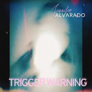  Jennifer Alvarado Releases New Single 'Trigger Warning' 