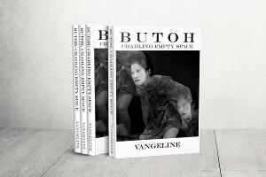 New York Butoh Institute Presents 'Butoh: Cradling Empty Space' Book by Vangeline Image