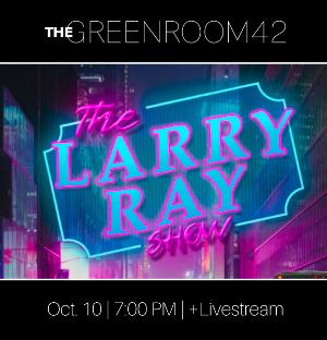 Larry Ray Returns To The Green Room 42 With THE LARRY RAY SHOW  Image