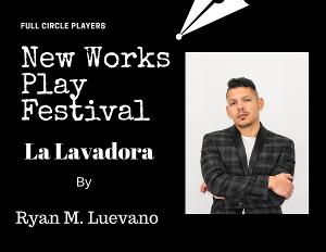 LA LAVADORA by Ryan M. Luevano Announced as Winner of 2021 FULL CIRCLE PLAYERS NEW WORKS PLAY FESTIVAL Image